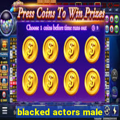 blacked actors male